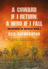 A Coward if I Return, a Hero if I Fall : Stories of Irishmen in World War I （2ND）