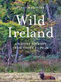 Wild Ireland : A Nature Journey from Shore to Peak