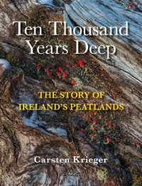 Ten Thousand Years Deep : The Story of Ireland's Peatlands