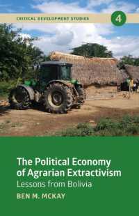 The Political Economy of Agrarian Extractivism : Lessons from Bolivia (Critical Development Studies)