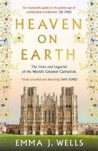 Heaven on Earth : The Lives and Legacies of the World's Greatest Cathedrals