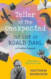 Teller of the Unexpected : The Life of Roald Dahl, an Unofficial Biography