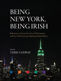 Being New York, Being Irish : Reflections on Twenty-Five Years of Irish America and New York University's Glucksman Ireland House