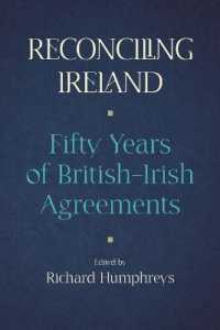 Reconciling Ireland : Fifty Years of British-Irish Agreements