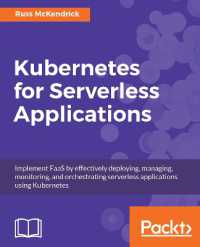 Kubernetes for Serverless Applications : Implement FaaS by effectively deploying, managing, monitoring, and orchestrating serverless applications using Kubernetes