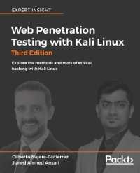 Web Penetration Testing with Kali Linux : Explore the methods and tools of ethical hacking with Kali Linux, 3rd Edition （3RD）