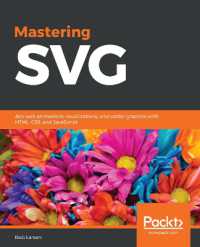 Mastering SVG : Ace web animations, visualizations, and vector graphics with HTML, CSS, and JavaScript