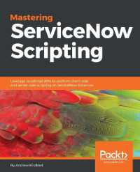 Mastering ServiceNow Scripting : Leverage JavaScript APIs to perform client-side and server-side scripting on ServiceNow instances