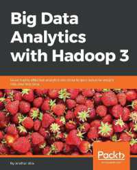 Big Data Analytics with Hadoop 3 : Build highly effective analytics solutions to gain valuable insight into your big data