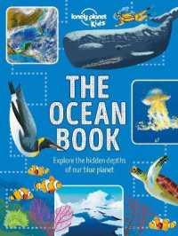 Lonely Planet Kids the Ocean Book : Explore the Hidden Depth of Our Blue Planet (The Fact Book)