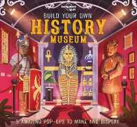 Lonely Planet Kids Build Your Own History Museum (Build Your Own) -- Hardback