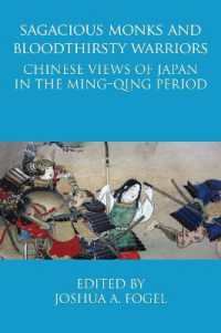 Sagacious Monks and Bloodthirsty Warriors : Chinese Views of Japan in the Ming-Qing Period