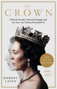 The Crown : The Official History Behind the Hit NETFLIX Series: Political Scandal, Personal Struggle and the Years that Defined Elizabeth II, 1956-1977