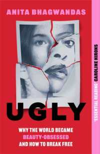 Ugly : Why the world became beauty-obsessed and how to break free