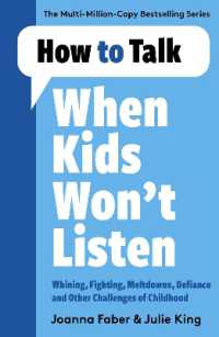 How to Talk When Kids Won't Listen : Dealing with Whining, Fighting, Meltdowns and Other Challenges (How to Talk)