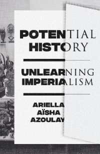Potential History : Unlearning Imperialism