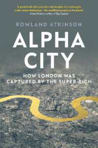 ロンドンはいかに超富裕層のものとなったか<br>Alpha City : How London Was Captured by the Super-Rich