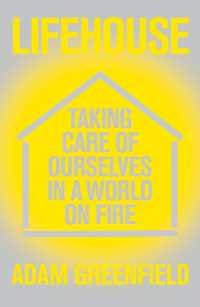 Lifehouse : Taking Care of Ourselves in a World on Fire