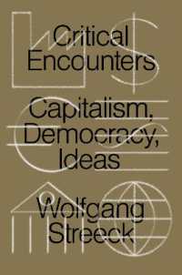 Ｗ．シュトレーク書評集／批判的邂逅：資本主義・民主主義・思想<br>Critical Encounters : Capitalism, Democracy, Ideas
