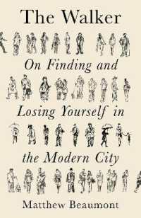 歩行の文学・思想史<br>The Walker : On Finding and Losing Yourself in the Modern City