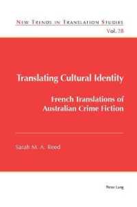 Translating Cultural Identity : French Translations of Australian Crime Fiction (New Trends in Translation Studies 28) （2019. XII, 248 S. 229 mm）