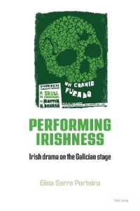 Performing Irishness : Irish Drama on the Galician Stage （2021. XII, 240 S. 20 Abb. 225 mm）