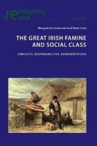 The Great Irish Famine and Social Class : Conflicts, Responsibilities, Representations (Reimagining Ireland .89) （2019. 336 S. 13 Abb. 225 mm）
