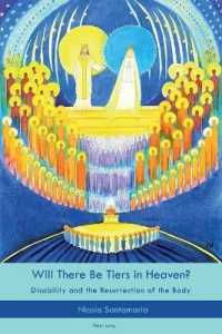 Will There Be Tiers in Heaven? : Disability and the Resurrection of the Body （2018. 262 S. 225 mm）