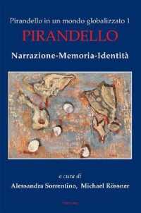 Pirandello in un mondo globalizzato 1 : Pirandello. Narrazione-Memoria-Identità （2019. 178 S. 4 Abb. 225 mm）