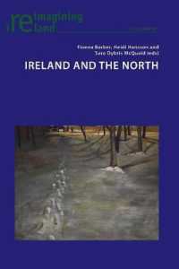 Ireland and the North (Reimagining Ireland .91) （2019. XII, 326 S. 32 Abb. 225 mm）