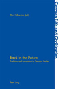 Back to the Future : Tradition and Innovation in German Studies (German Life and Civilization .68) （2018. X, 278 S. 13 Abb. 225 mm）