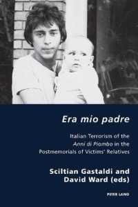 Era mio padre : Italian Terrorism of the Anni di Piombo in the Postmemorials of Victims' Relatives (Italian Modernities .30) （2018. 284 S. 225 mm）