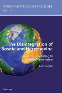 The Disintegration of Bosnia and Herzegovina : From Ethnic Cleansing to Ethnified Governance (Nationalisms across the Globe .20) （2018. VIII, 308 S. 225 mm）