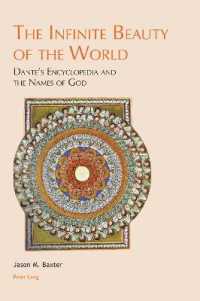 The Infinite Beauty of the World : Dante's Encyclopedia and the Names of God (Leeds Studies on Dante 4) （2020. VI, 182 S. 229 mm）