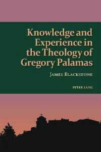 Knowledge and Experience in the Theology of Gregory Palamas (Studies in Eastern Orthodoxy .3) （2018. 232 S. 1 Abb. 225 mm）