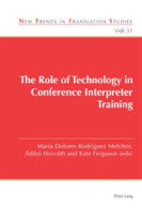 The Role of Technology in Conference Interpreter Training (New Trends in Translation Studies 31) （2020. XII, 250 S. 25 Abb. 229 mm）