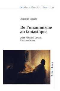De l'unanimisme au fantastique : Jules Romains devant l'extraordinaire (Modern French Identities .132) （2019. X, 372 S. 225 mm）