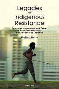 Legacies of Indigenous Resistance : Pemulwuy, Jandamarra and Yagan in Australian Indigenous Film, Theatre and Literature (Australian Studies: Interdisciplinary Perspectives .3) （2019. X, 244 S. 225 mm）