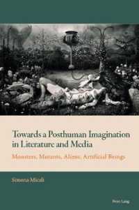 Towards a Posthuman Imagination in Literature and Media : Monsters, Mutants, Aliens, Artificial Beings (New Comparative Criticism .7) （2019. XII, 246 S. 25 Abb. 225 mm）