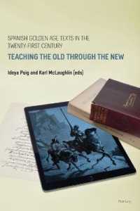 Spanish Golden Age Texts in the Twenty-First Century : Teaching the Old Through the New (Spanish Golden Age Studies 1) （2019. 276 S. 24 Abb. 229 mm）
