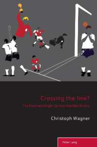 Crossing the Line? : The Press and Anglo-German Football Rivalry (Sport, History and Culture 12) （2023. VI, 280 S. 229 mm）