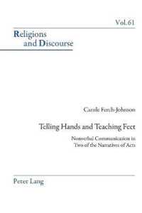 Telling Hands and Teaching Feet : Nonverbal Communication in Two of the Narratives of Acts (Religions and Discourse .61) （2019. XXII, 390 S. 6 Abb. 225 mm）
