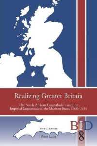 Realizing Greater Britain : The South African Constabulary and the Imperial Imposition of the Modern State, 1900-1914 (British Identities since 1707 8) （2020. 408 S. 13 Abb. 229 mm）