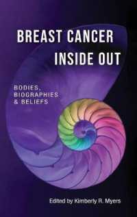 Breast Cancer Inside Out : Bodies, Biographies & Beliefs (Medical Humanities: Criticism and Creativity 1) （2021. XIV, 486 S. 60 Abb. 229 mm）