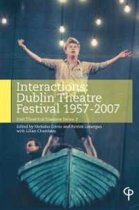 Interactions : Dublin Theatre Festival 1957-2007 (Carysfort Press Ltd. 216) （2020. XIV, 388 S. 229 mm）
