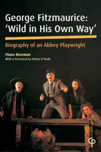 George Fitzmaurice: 'Wild in his Own Way' : Biography of an Abbey Playwright (Carysfort Press Ltd.) （2021. XXVIII, 192 S. 34 Abb. 229 mm）