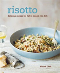 Risotto : Delicious Recipes for Italy's Classic Rice Dish （Revised）