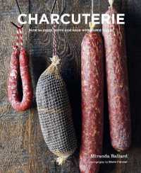 Charcuterie : How to Enjoy， Serve and Cook with Cured Meats