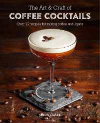 The Art & Craft of Coffee Cocktails : Over 80 Recipes for Mixing Coffee and Liquor