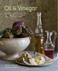 Oil and Vinegar : Explore the Endless Uses for These Vibrant Seasonings in over 75 Delicious Recipes
